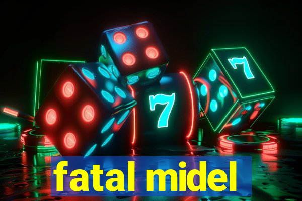 fatal midel